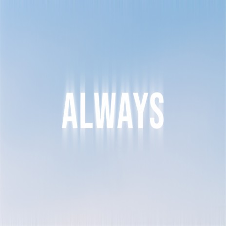 ALWAYS | Boomplay Music