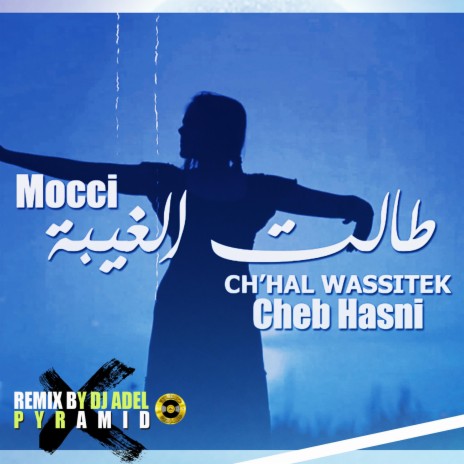 Mocci Talet Lghiba (Rmx) ft. Cheb Hasni | Boomplay Music