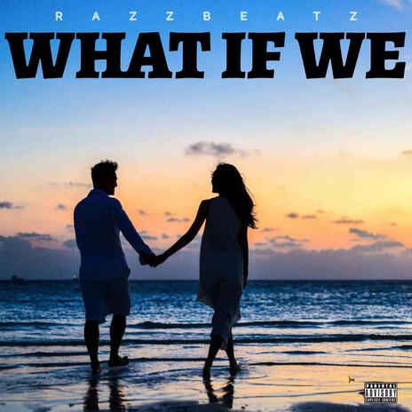 WHAT IF WE | Boomplay Music