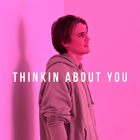 Thinkin About You | Boomplay Music