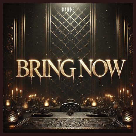 Bring now | Boomplay Music