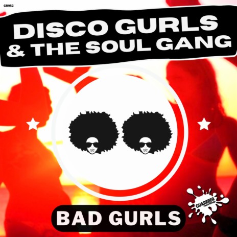 Bad Gurls (Extended Mix) ft. The Soul Gang | Boomplay Music