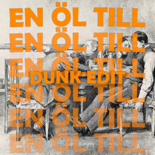 EN ÖL TILL - DUNK EDIT