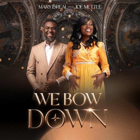 We Bow Down ft. Joe Mettle | Boomplay Music