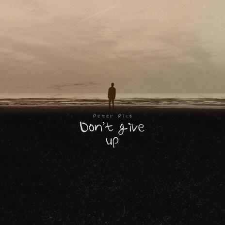 Dont Give Up | Boomplay Music