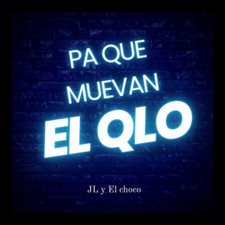 Pa Que Muevan el Qlo ft. el choco | Boomplay Music