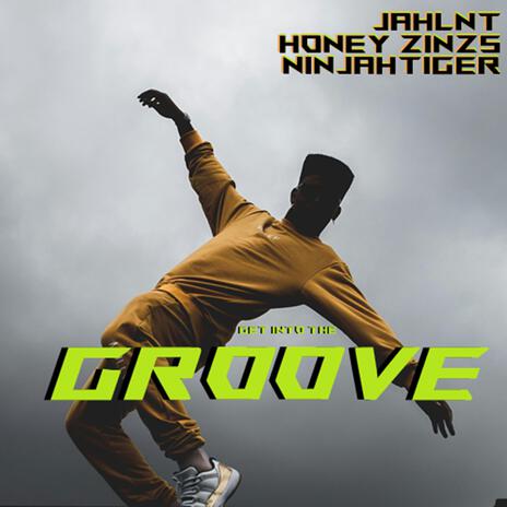 Get Into The Groove ft. Jahlnt & Honey Zinzs | Boomplay Music