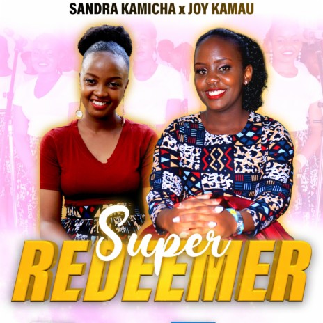 Super redeemer (feat. Joy Kamau) | Boomplay Music