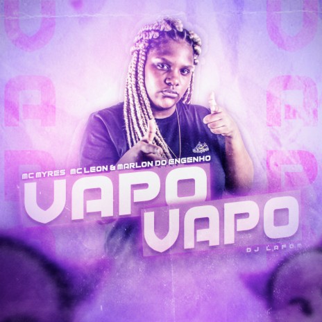 Vapo Vapo ft. MC Leon & mc marlon do engenho | Boomplay Music