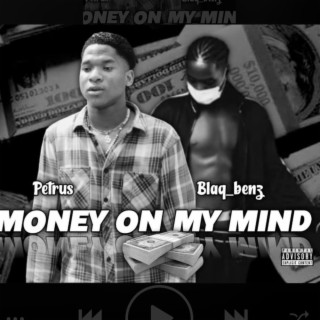 Money on my mind ft. Blaq_benz lyrics | Boomplay Music