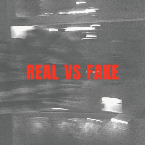 Real Vs Fake | Boomplay Music