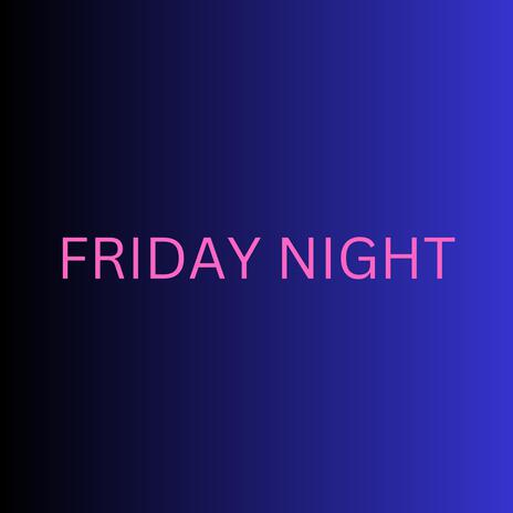 Friday night | Boomplay Music