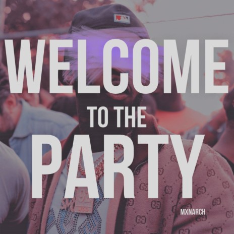 WELCOME TO THE PARTY