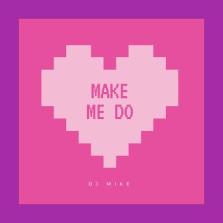 Make Me Do