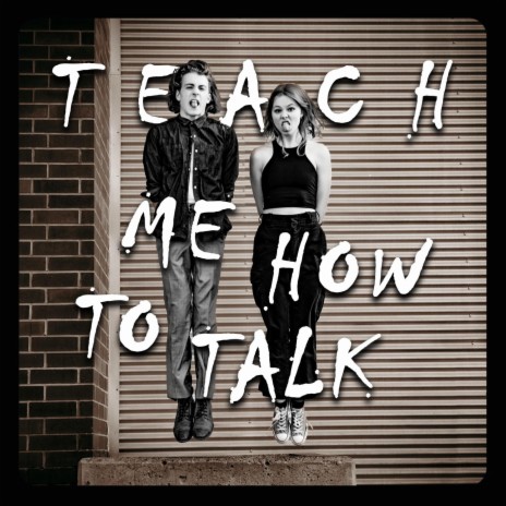 Teach Me How To Talk | Boomplay Music