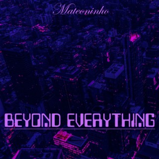 Beyond Everything