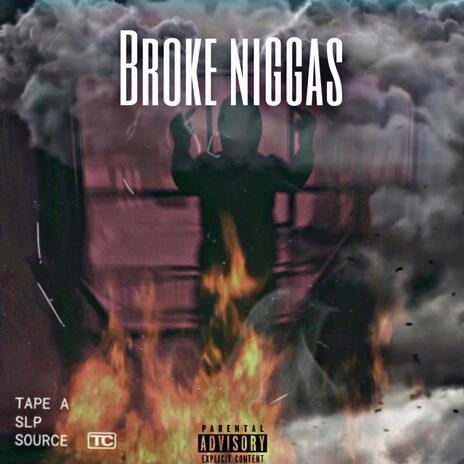 Broke Niggas | Boomplay Music