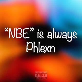 NBE is alway Phlexn