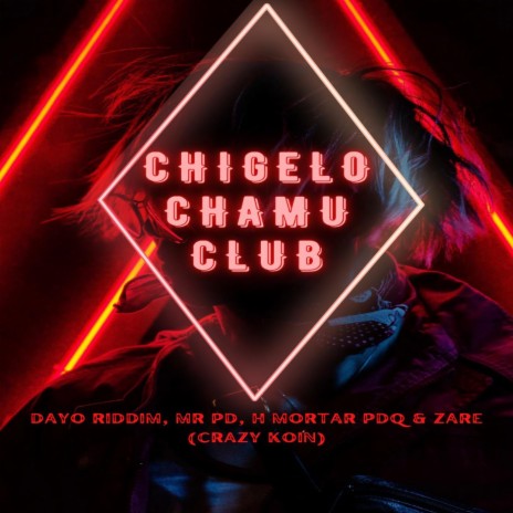 Chigelo Chamu Club (Dayo Riddim, Mr Pd & Zare (Crazy Koin))