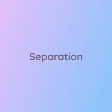 Separation | Boomplay Music