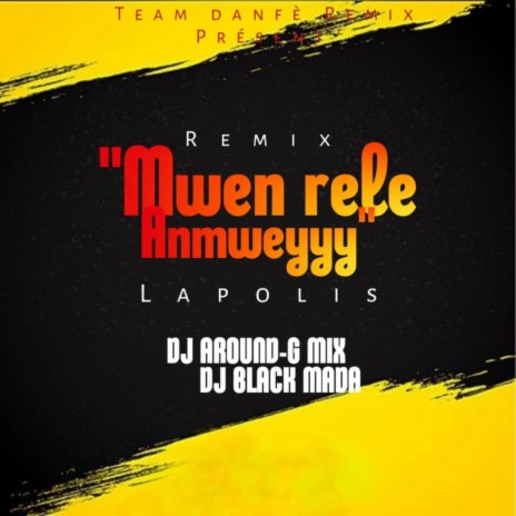 Ma Rele Anmweyyy Lapolis Vinn Pote'm Sekou ft. Dj Black-Mada TDF & Dj Around-G Mix TDF | Boomplay Music