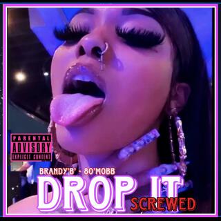 DROP IT (SCREWED)