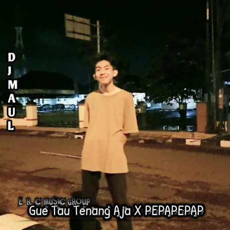 Gue Tau Tenang Aja X PEPAPEPAP | Boomplay Music