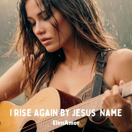 I Rise Again by Jesus’ Name | Boomplay Music