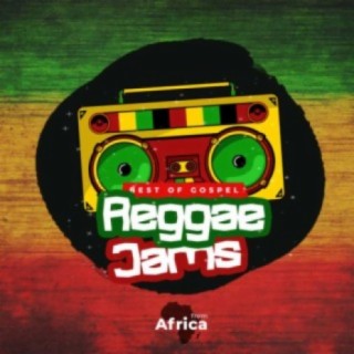 Best of Gospel Reggae Jams from Africa