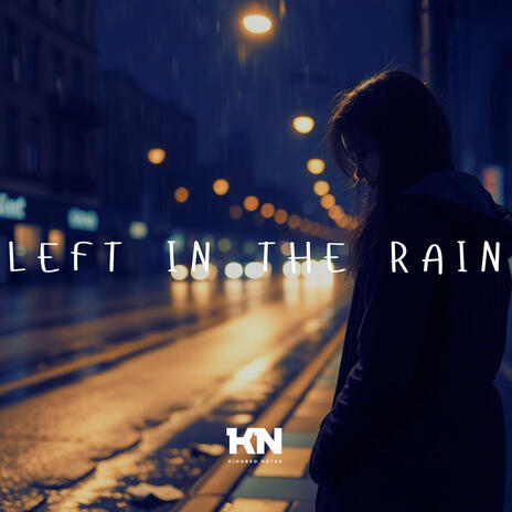 Left in the Rain | Boomplay Music