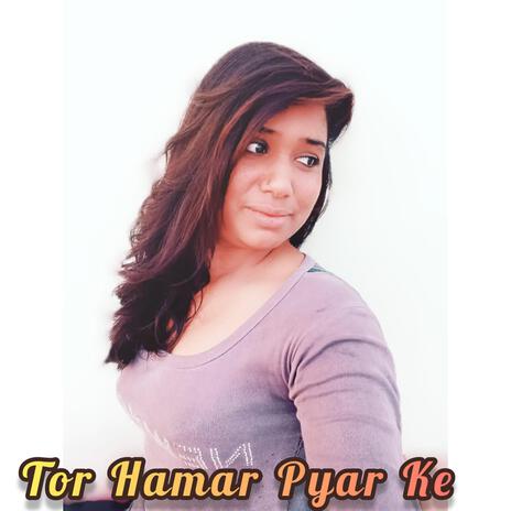 Tor Hamar Pyar Ke