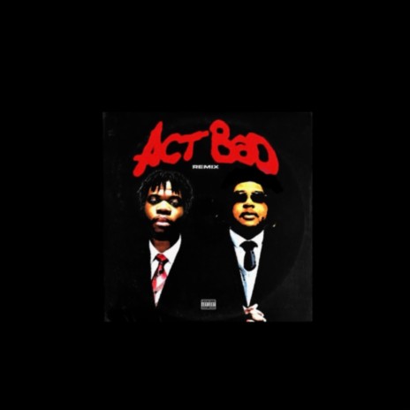 Act Bad (Rmx) | Boomplay Music