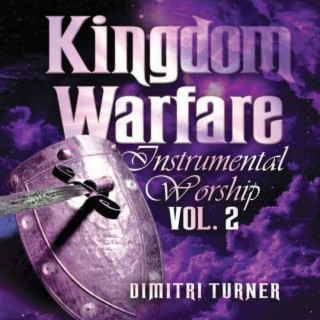 Kingdom Warfare Instrumental Worship, Vol. 2