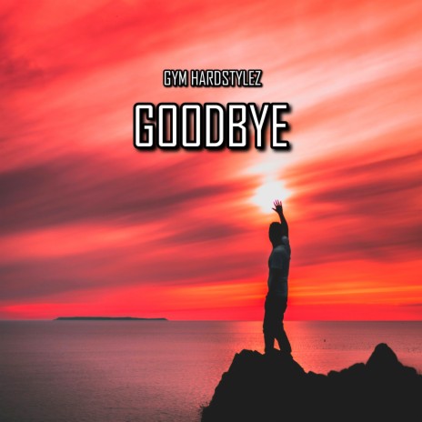 Goodbye | Boomplay Music