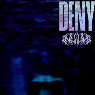 DENY lyrics | Boomplay Music