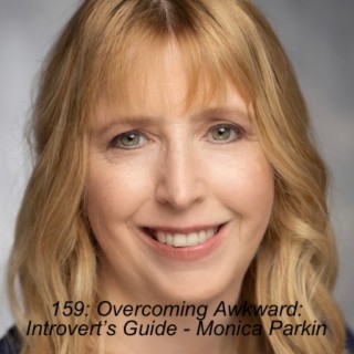 Toastcaster 159: Overcoming Awkward: Introvert’s Guide – Networking, Marketing & Sales - Monica Parkin
