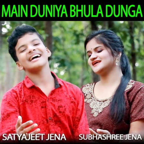 Main Duniya Bhula Dunga ft. Subhashree Jena | Boomplay Music