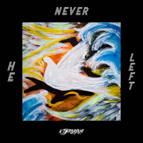 He Never Left | Boomplay Music