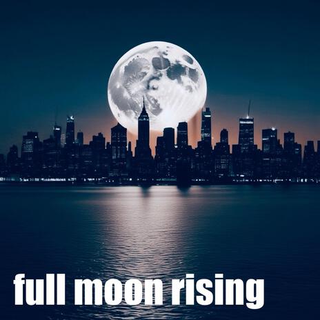 fullmoon rising | Boomplay Music