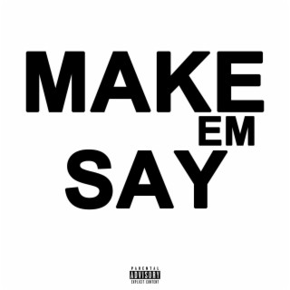 Make Em Say
