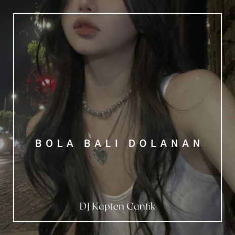 BOLA BALI DOLANAN AMEL | Boomplay Music