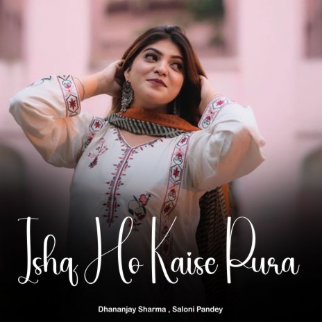 Ishq Ho Kaise Pura ft. Saloni Pandey | Boomplay Music