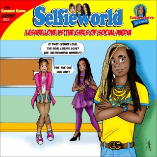 Selfieworld: Lesure Love vs. The Girls of Social Media