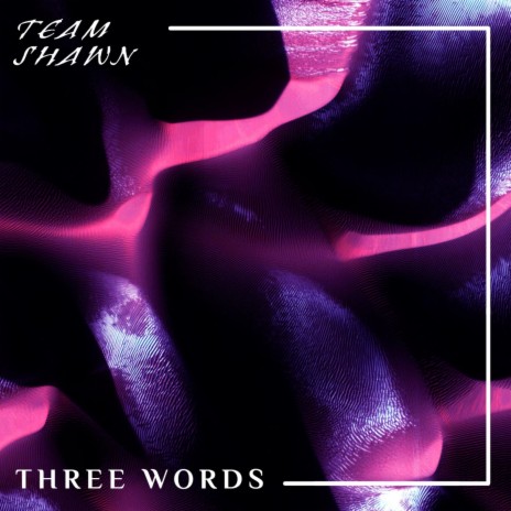 Three Words | Boomplay Music