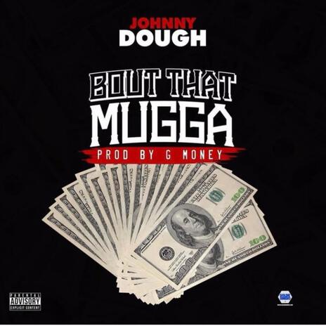 Bout That Mugga ft. Produced by G Money | Boomplay Music