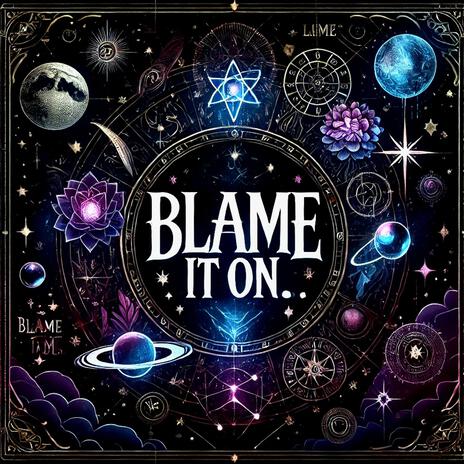 Blame it on.. | Boomplay Music