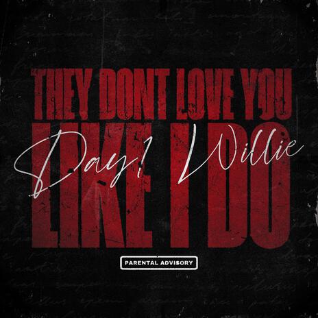 They dont love you like i do | Boomplay Music