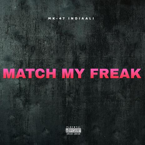 Match My Freak ft. IndiaaLi | Boomplay Music