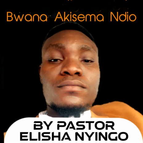 Bwana Akasema Ndio | Boomplay Music