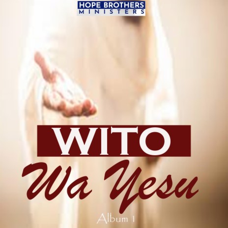 Wito Wa Yesu (feat. Hope Brothers Ministers- Nairobi) | Boomplay Music